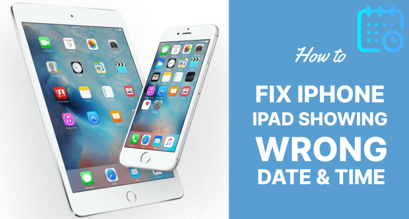 how to fix iphone or ipad showing wronmg date and time