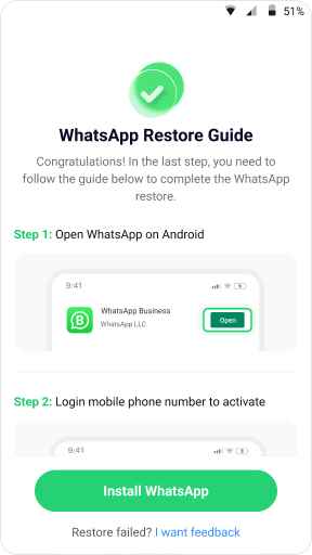 follow the guide on the screen to restore your whatsapp data