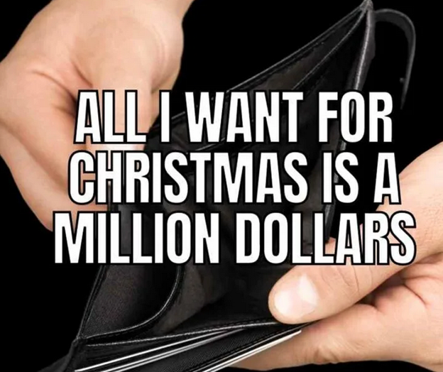 i want a million dollars for Christmas