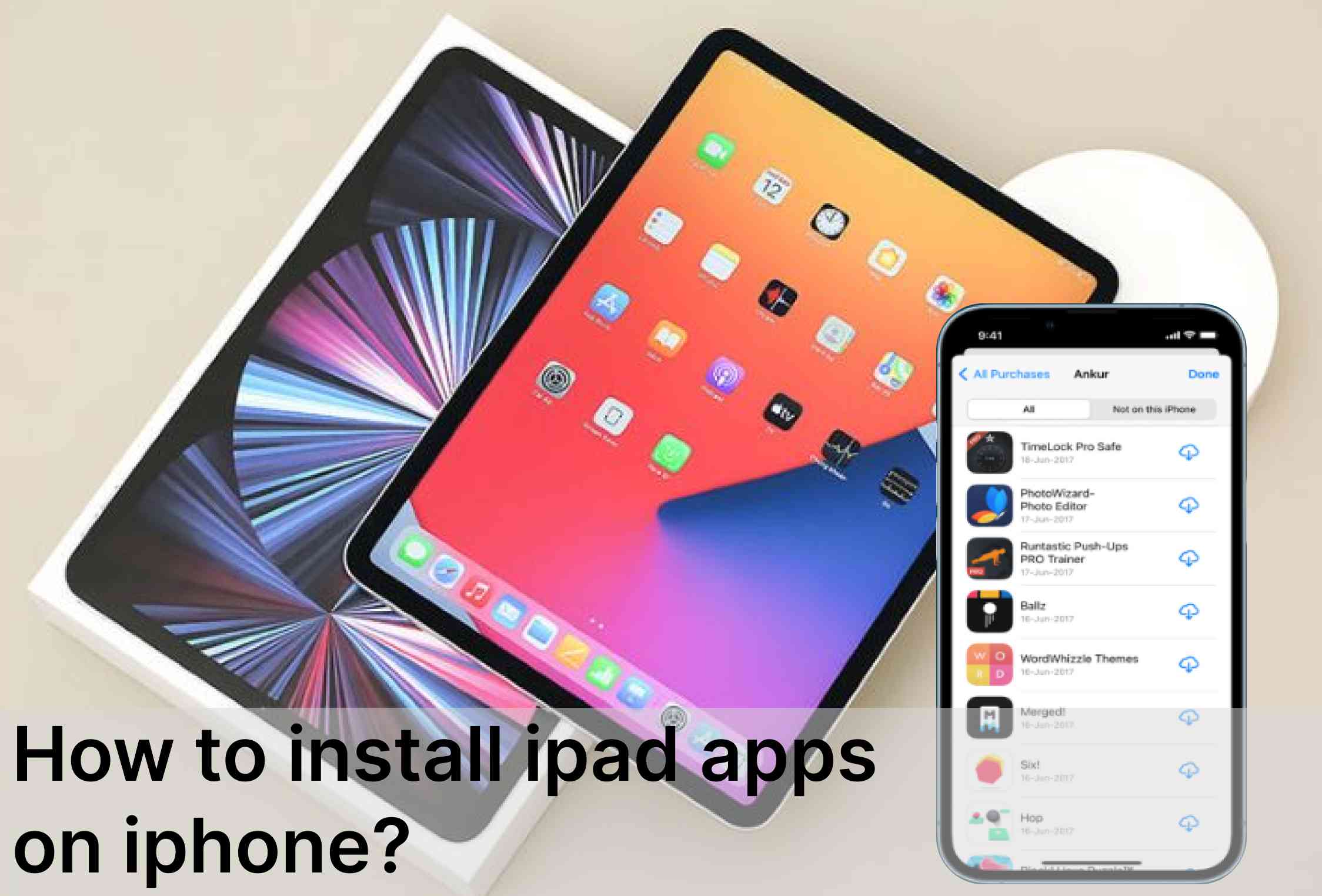 How to Install iPad Apps on Your iPhone?