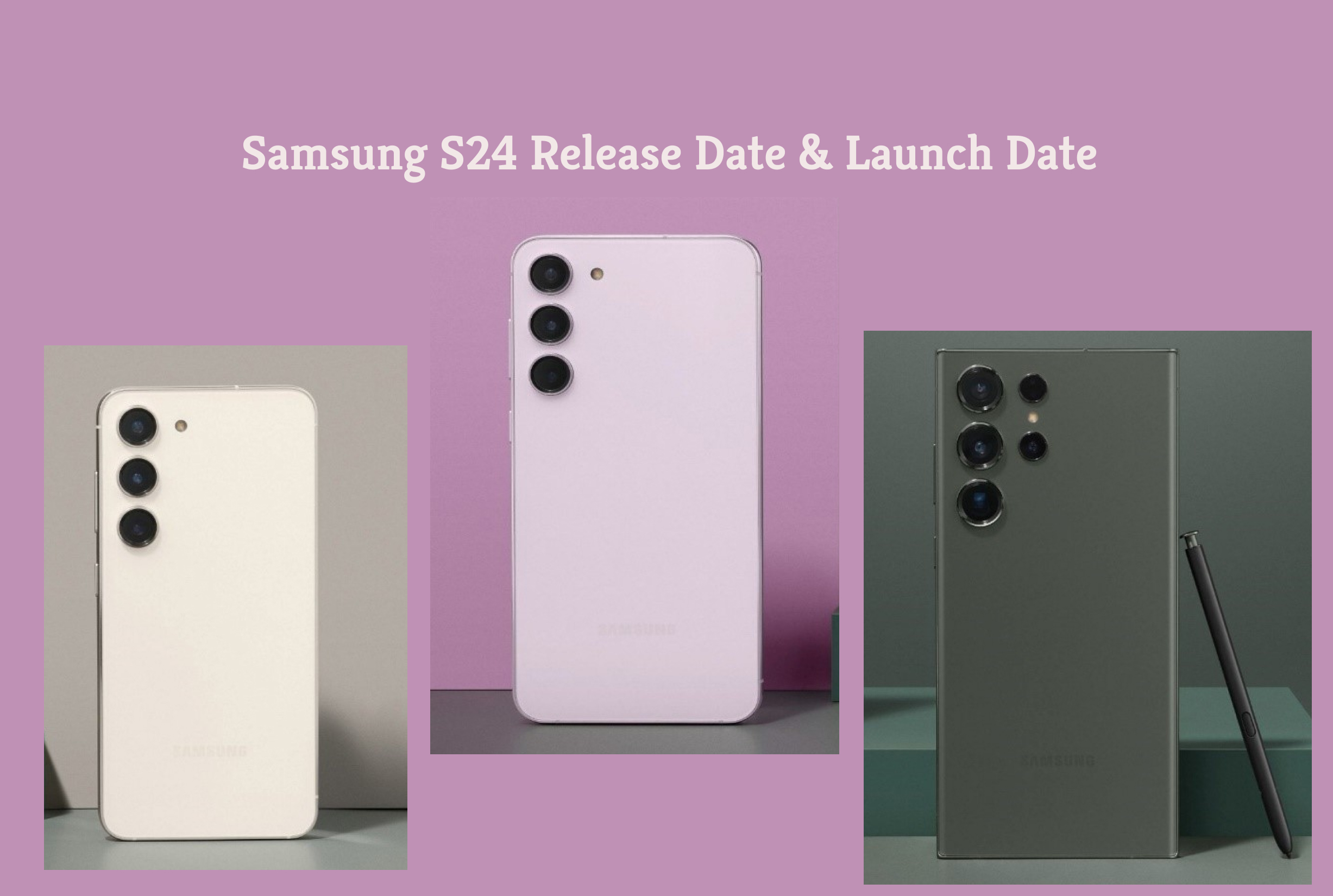 Samsung S24 Release Date: What Do Rumors Say?