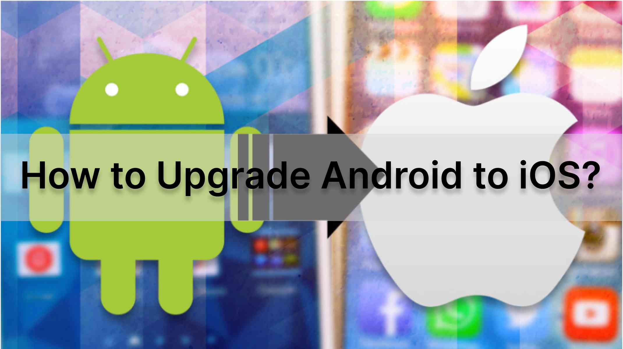 How to Upgrade Android to iOS