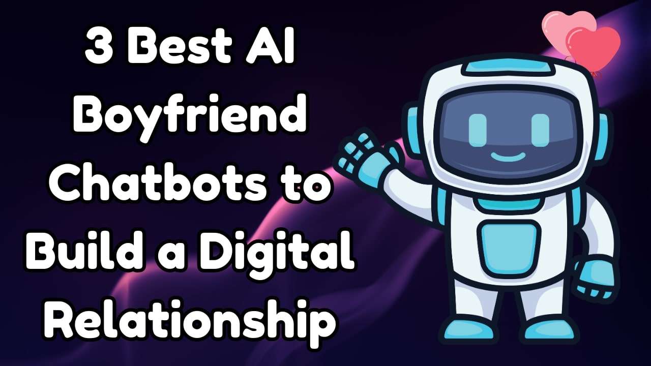 AI Boyfriend Chatbot Guide: Top 3 Picks for 2025