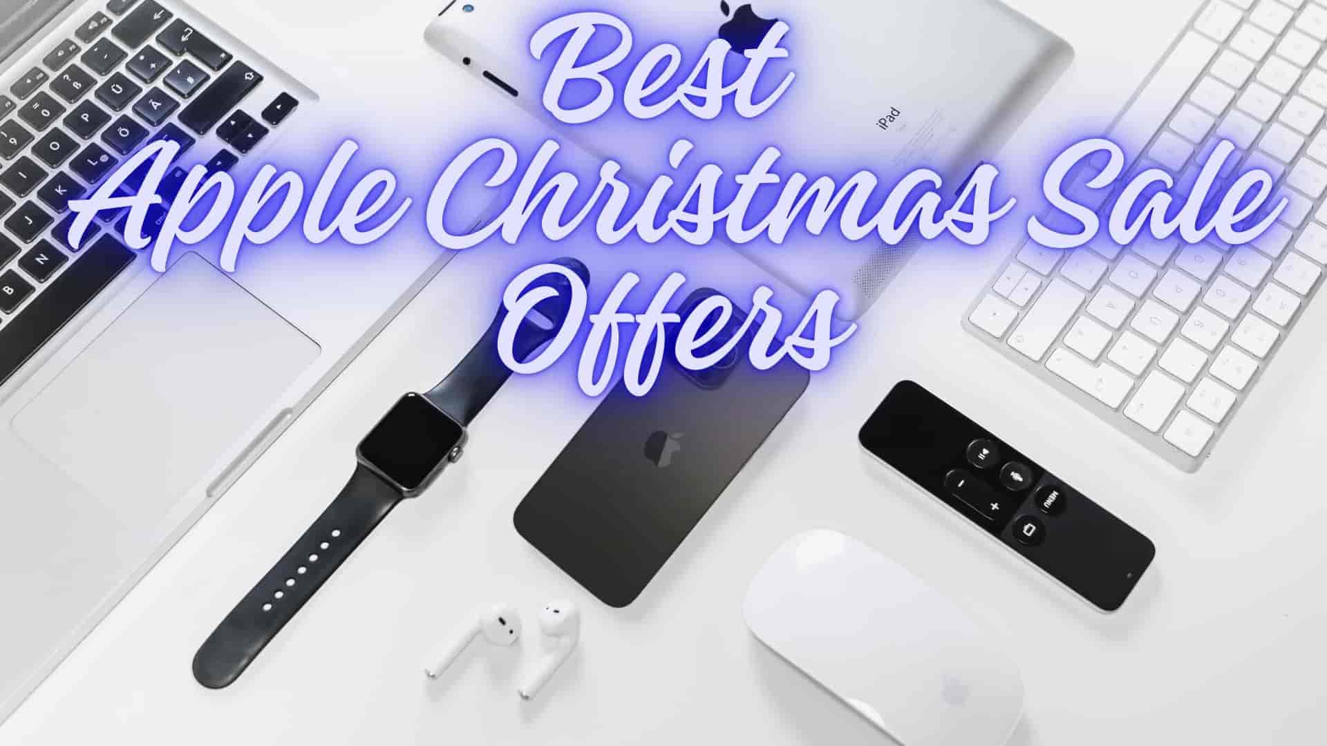 Best Apple Christmas Sale Offers You Should Not Miss