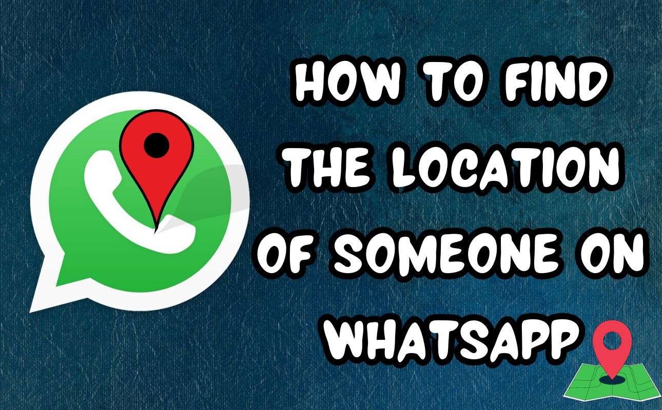 How to Find the Location of Someone on WhatsApp