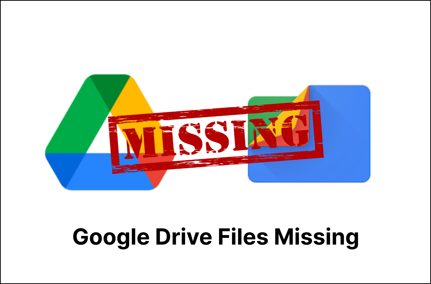 [Fixed] Google Drive File Missing