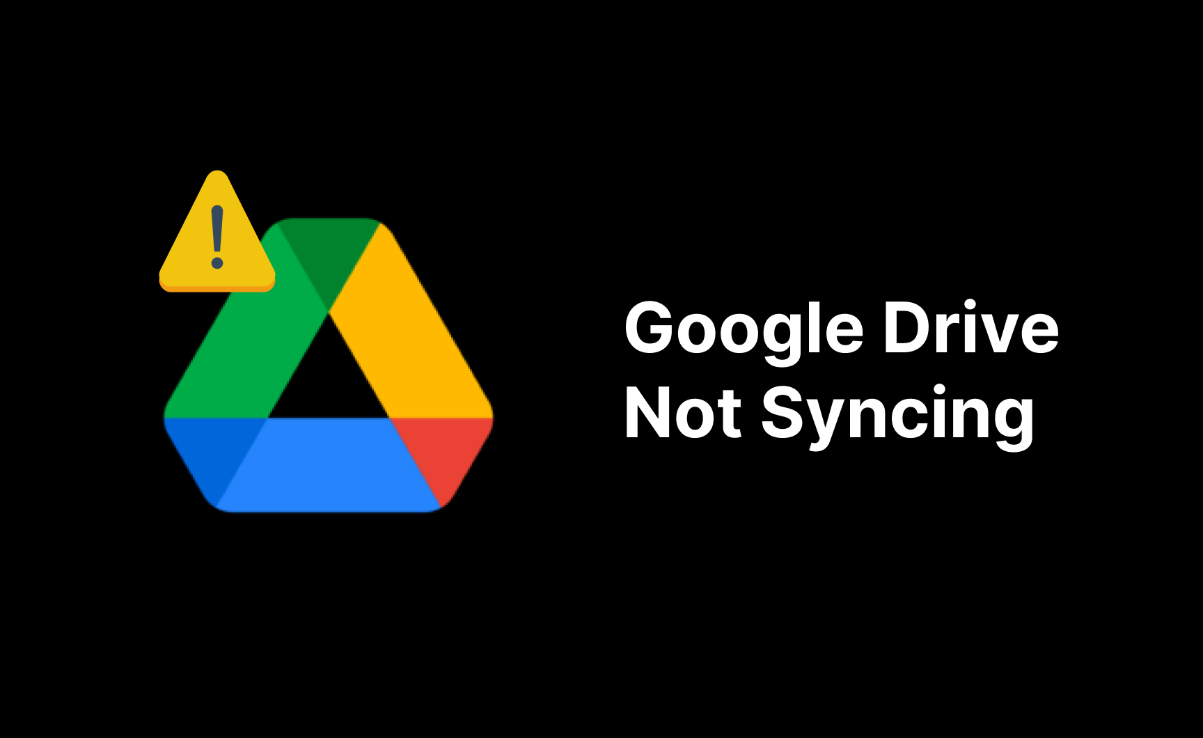 Google Drive Not Syncing: Find Out Why and How to Fix