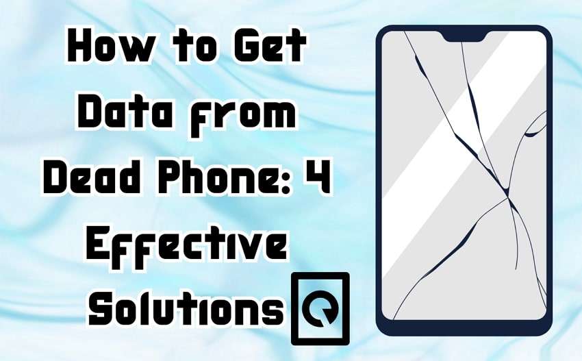 How to Get Data from Dead Phone: A Complete Recovery Guide