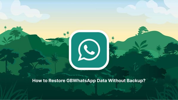 How to Restore Deleted GBWhatsApp Messages Without Backup