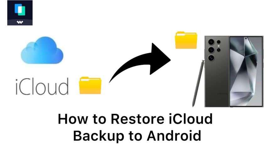 Transfer and sync data from iCloud to Android - A Detailed Guide