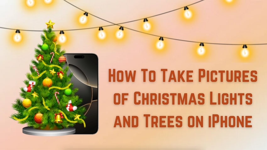 How to Take Pictures of Christmas Lights and Trees With iPhone Like an Expert