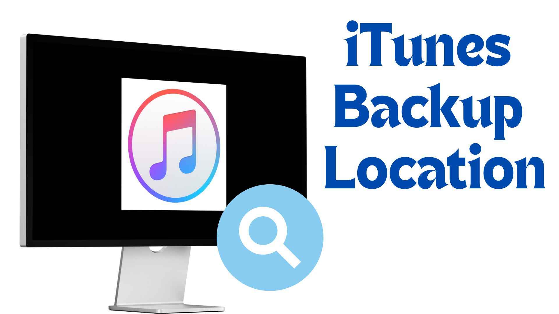 Where is iTunes Backup Location And How to Change It