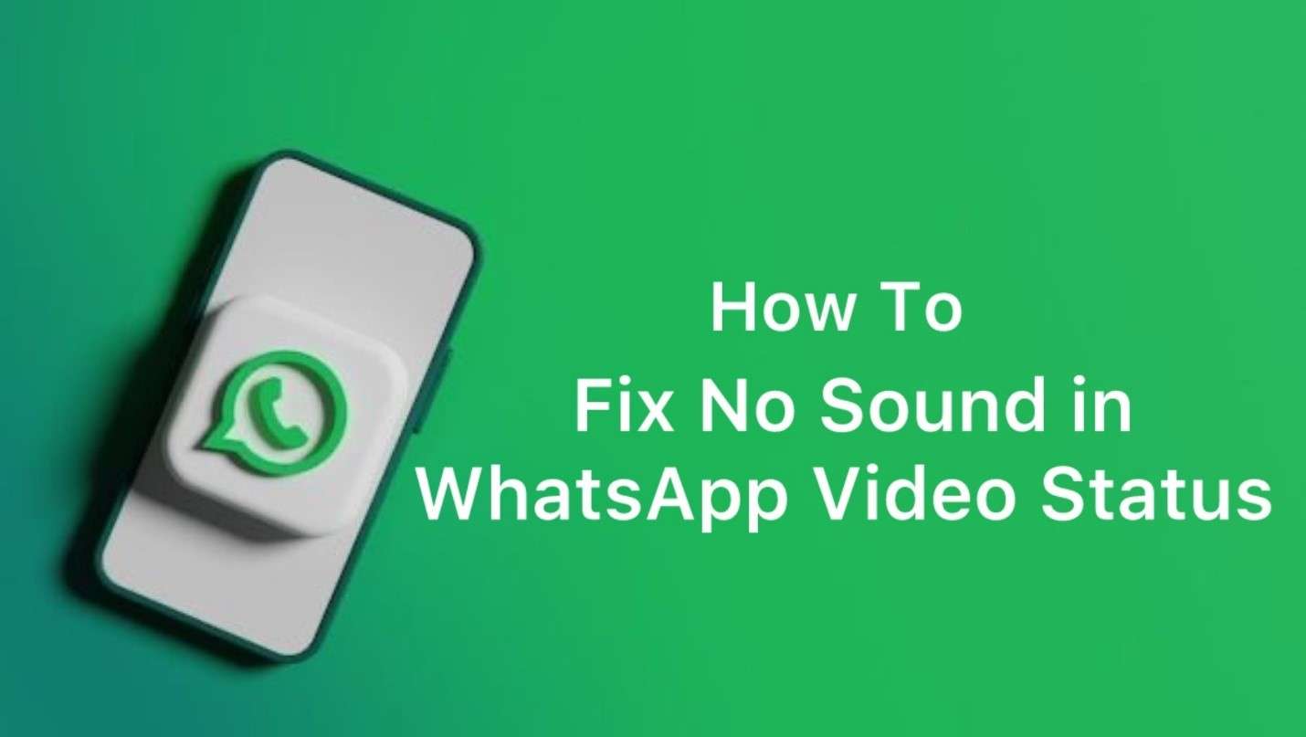 Top Methods to Resolve My WhatsApp Status Video Has No Sound