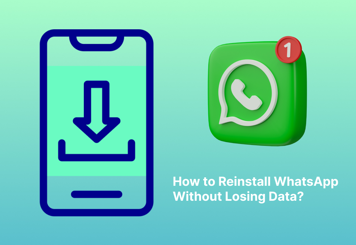 How to Reinstall WhatsApp Without Losing Data