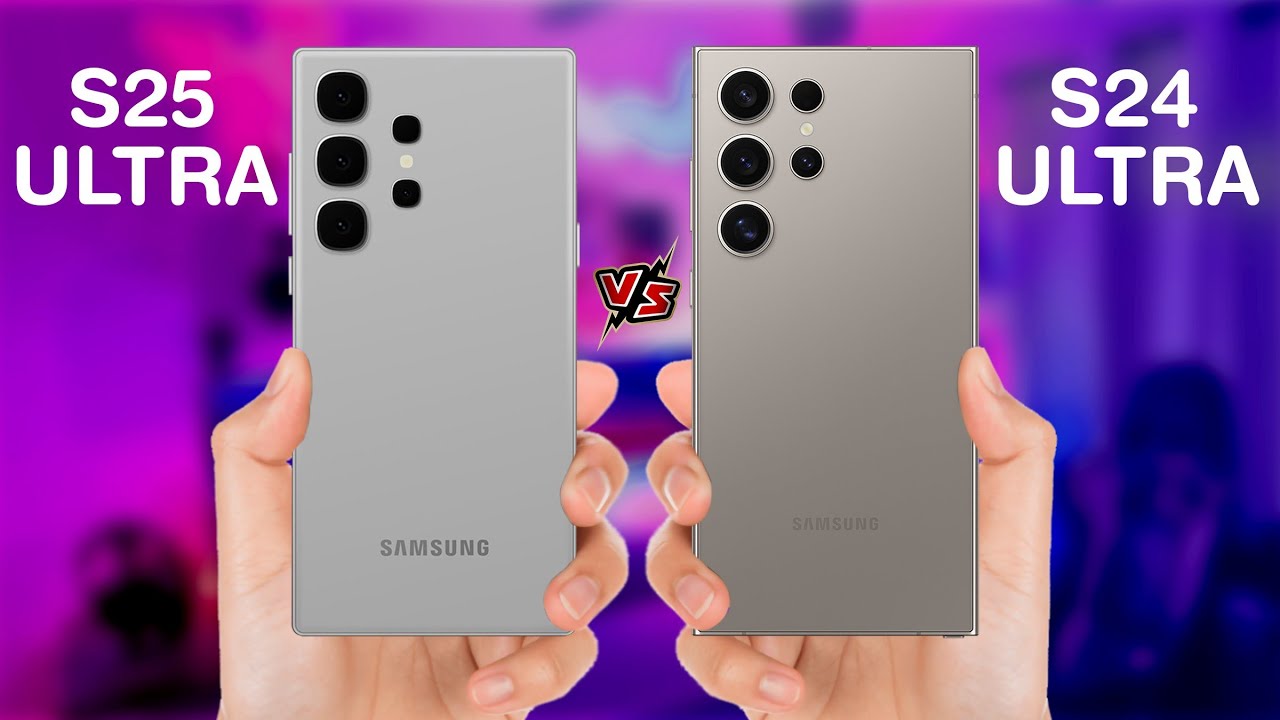 Samsung Galaxy S24 Ultra Vs S25 Ultra Which Should You Buy 