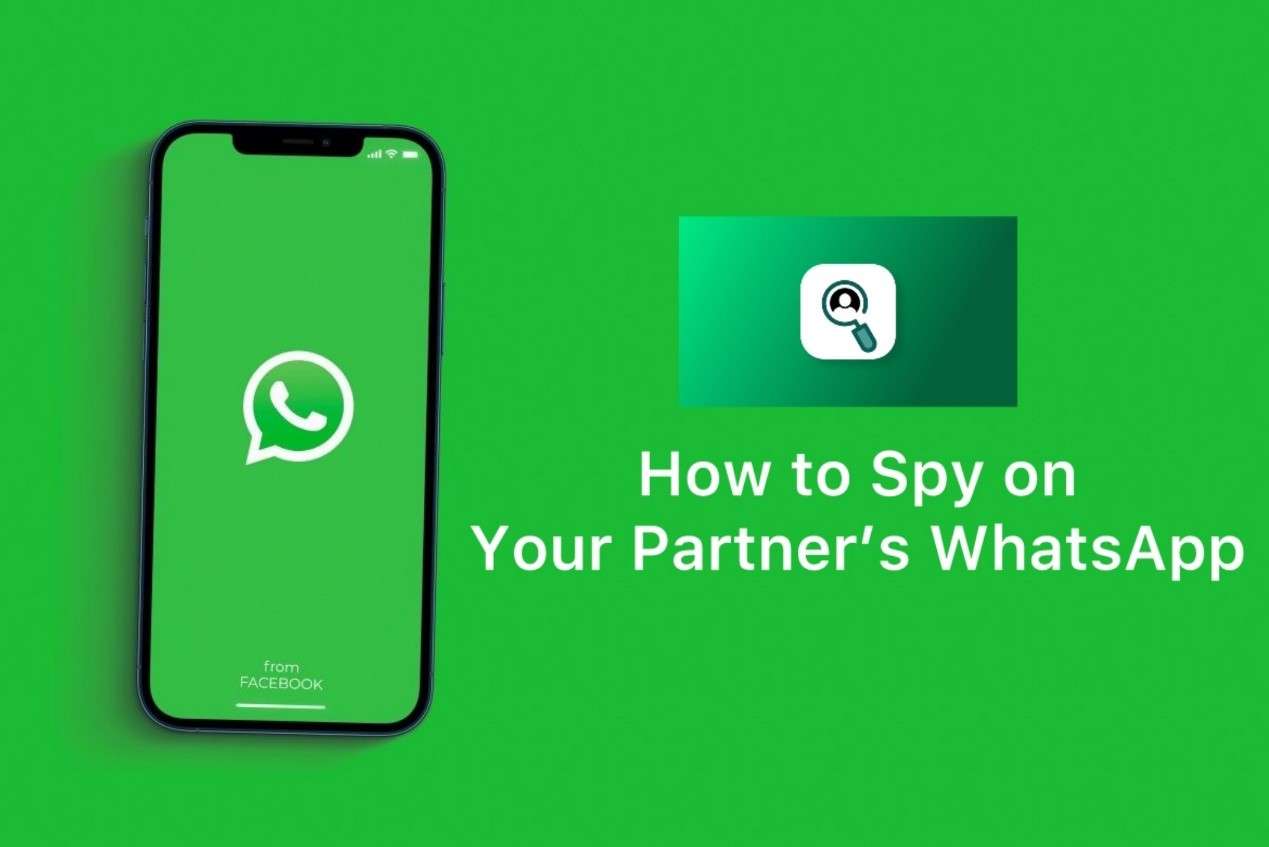 How to Spy on Your Partner’s WhatsApp？