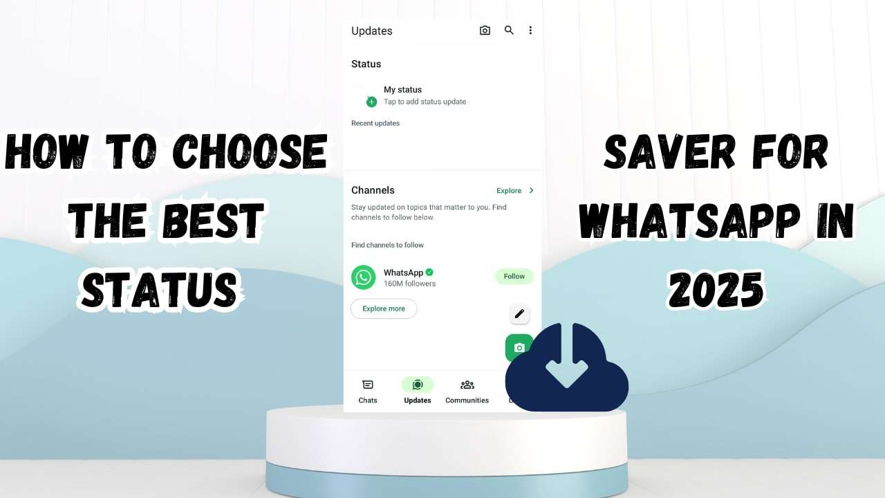 How to Choose the Best Status Saver for WhatsApp in 2025